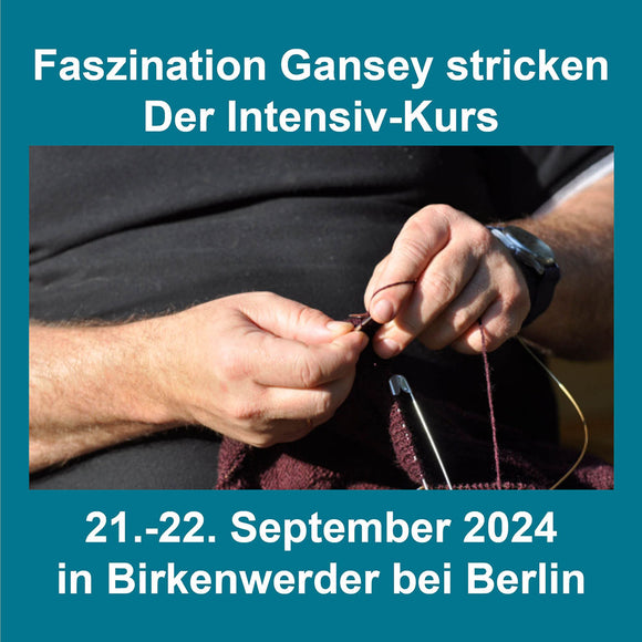 Faszination Gansey stricken - Der Intensiv-Kurs - 21.-22.9. 2024 in Birkenwerder bei Berlin 