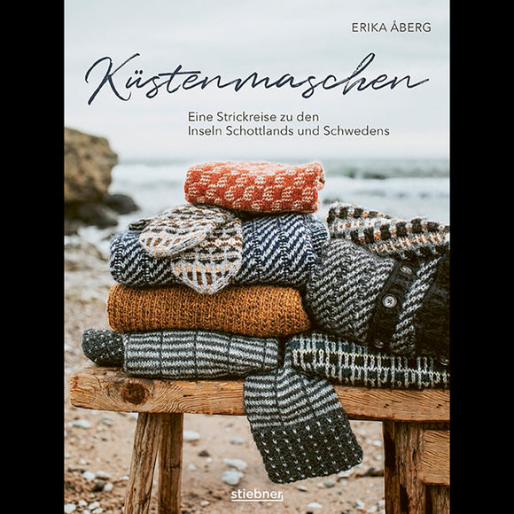 Küstenmaschen - Eine Strickreise zu den Inseln Schottlands und Schwedens